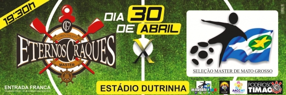 Corinthians Master x Seleção  de Mato Grosso hoje no Dutrinha